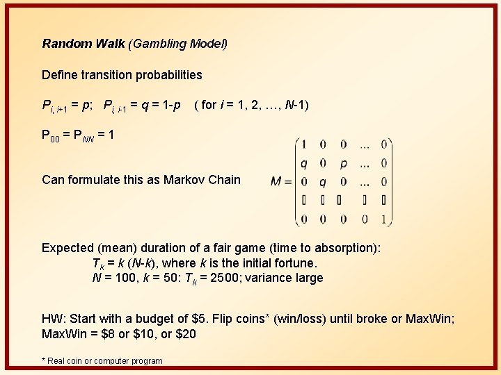 Random Walk (Gambling Model) Define transition probabilities Pi, i+1 = p; Pi, i-1 =