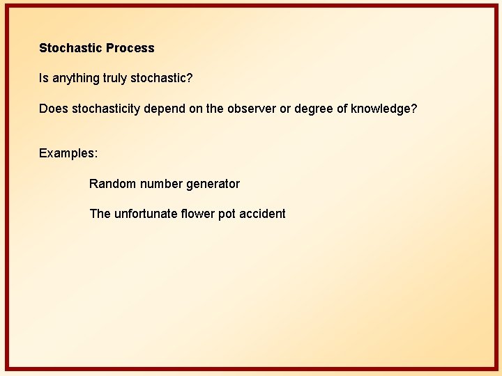Stochastic Process Is anything truly stochastic? Does stochasticity depend on the observer or degree
