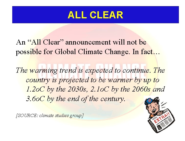 ALL CLEAR An “All Clear” announcement will not be possible for Global Climate Change.