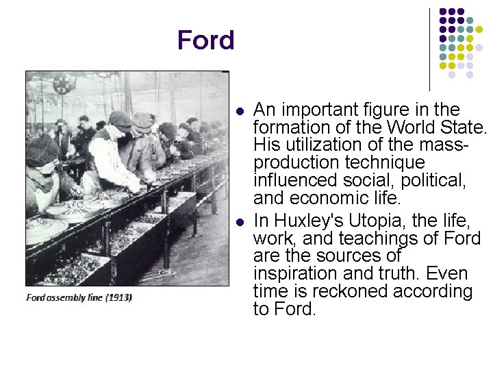 Ford l l An important figure in the formation of the World State. His