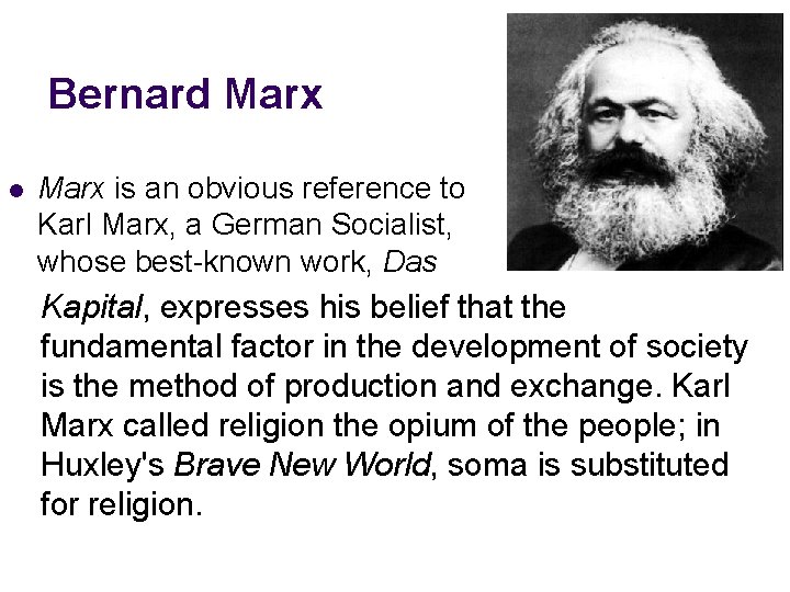 Bernard Marx l Marx is an obvious reference to Karl Marx, a German Socialist,