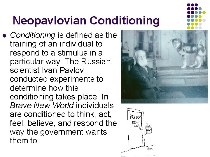 Neopavlovian Conditioning l Conditioning is defined as the training of an individual to respond