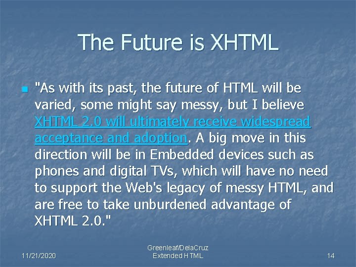 The Future is XHTML n "As with its past, the future of HTML will