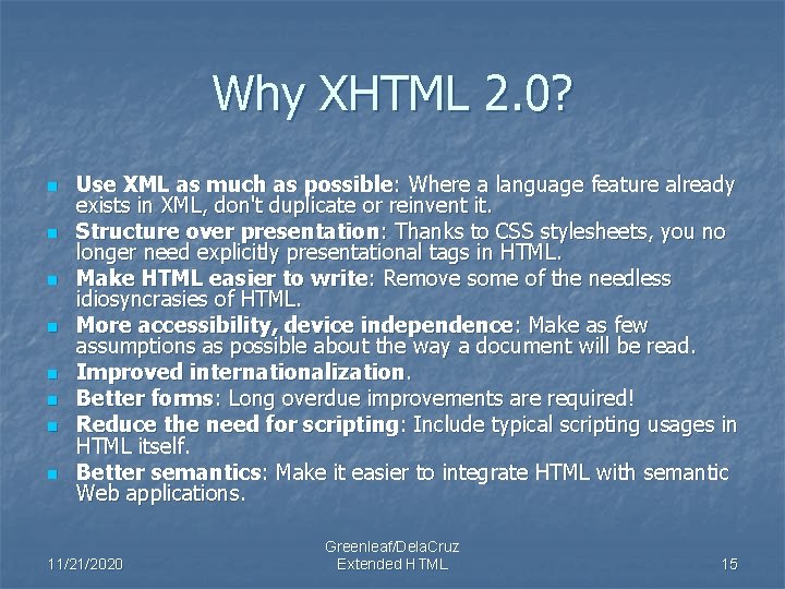 Why XHTML 2. 0? n n n n Use XML as much as possible: