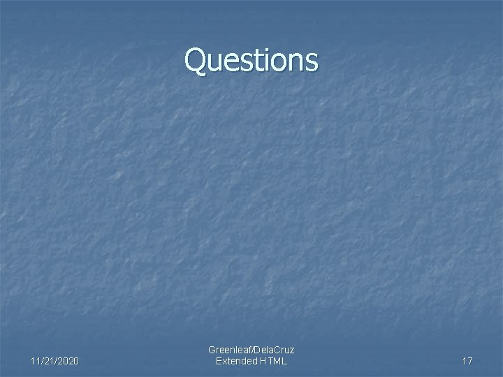 Questions 11/21/2020 Greenleaf/Dela. Cruz Extended HTML 17 