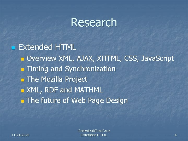Research n Extended HTML Overview XML, AJAX, XHTML, CSS, Java. Script n Timing and