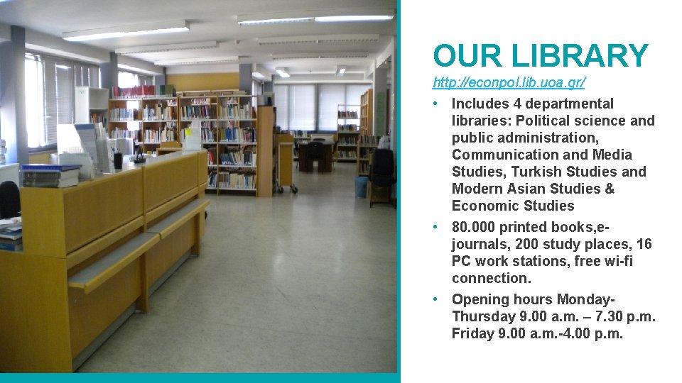 OUR LIBRARY http: //econpol. lib. uoa. gr/ • Includes 4 departmental libraries: Political science