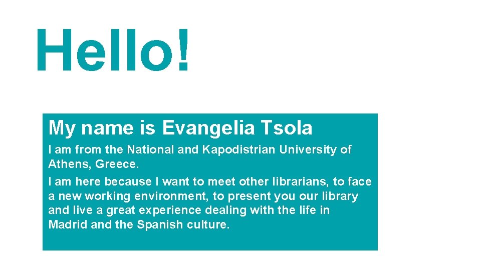 Hello! My name is Evangelia Tsola I am from the National and Kapodistrian University