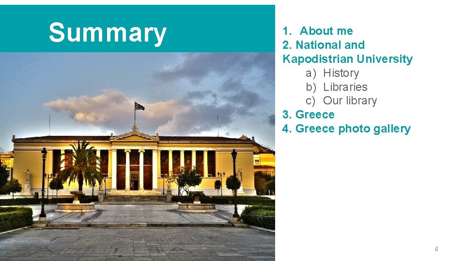 Summary 1. About me 2. National and Kapodistrian University a) History b) Libraries c)