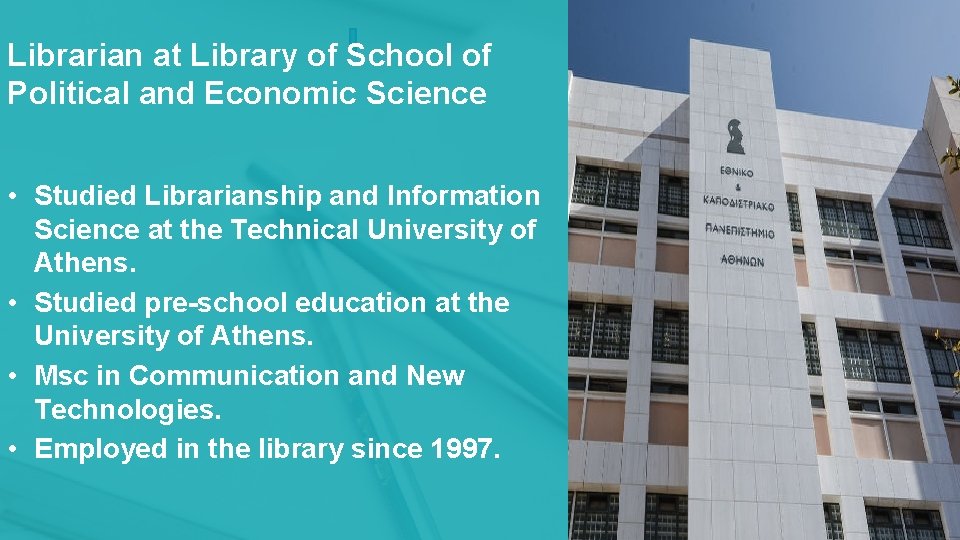 Librarian at Library of School of Political and Economic Science • Studied Librarianship and