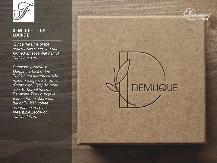 DEMLIQUE – TEA LOUNGE Since the time of the ancient Silk Road, tea has