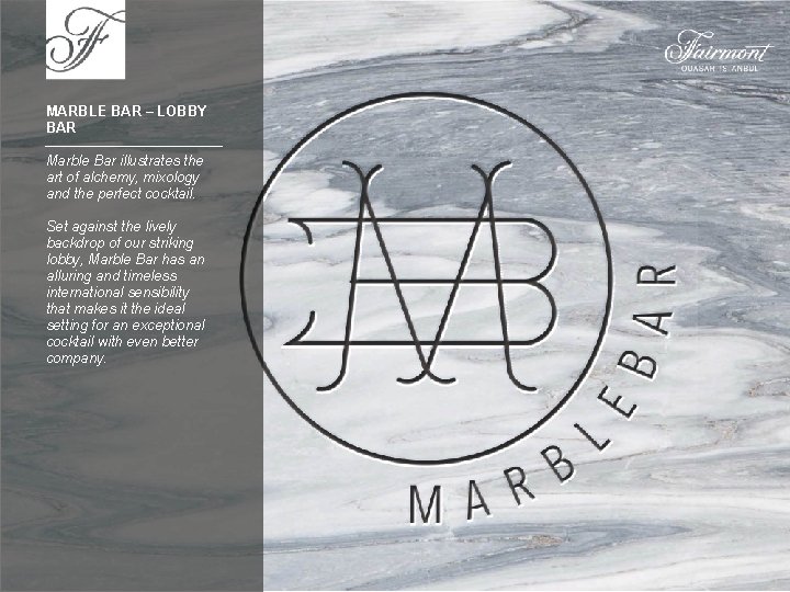 MARBLE BAR – LOBBY BAR Marble Bar illustrates the art of alchemy, mixology and