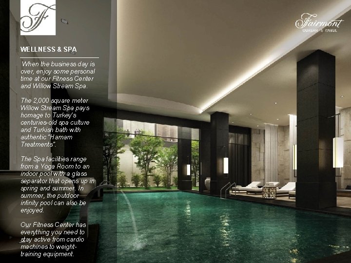 WELLNESS & SPA When the business day is over, enjoy some personal time at