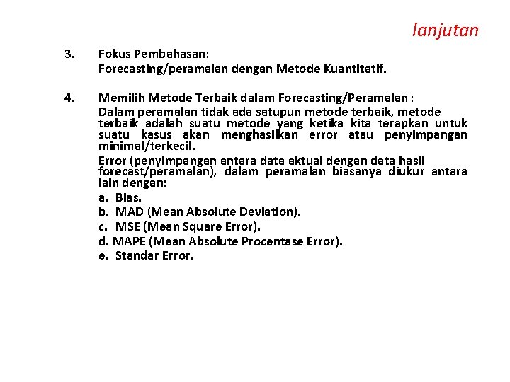 lanjutan 3. Fokus Pembahasan: Forecasting/peramalan dengan Metode Kuantitatif. 4. Memilih Metode Terbaik dalam Forecasting/Peramalan