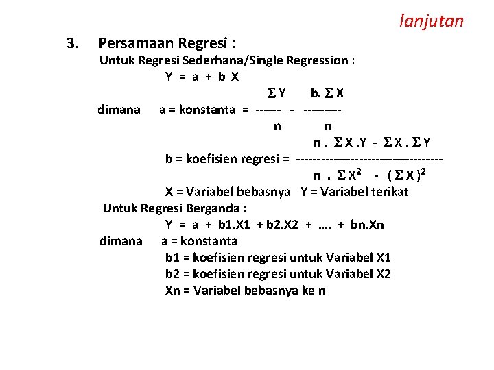 3. Persamaan Regresi : lanjutan Untuk Regresi Sederhana/Single Regression : Y = a +