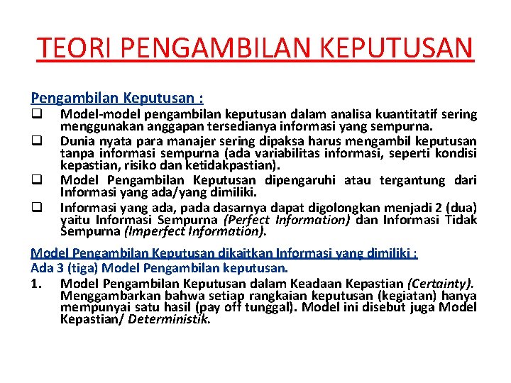 TEORI PENGAMBILAN KEPUTUSAN Pengambilan Keputusan : q q Model-model pengambilan keputusan dalam analisa kuantitatif