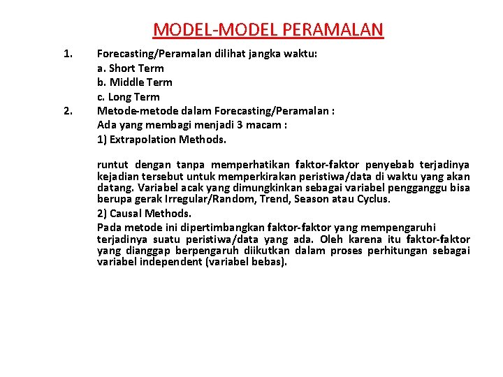 MODEL-MODEL PERAMALAN 1. 2. Forecasting/Peramalan dilihat jangka waktu: a. Short Term b. Middle Term