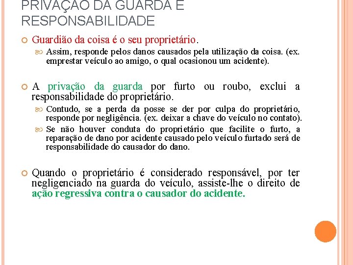 PRIVAÇÃO DA GUARDA E RESPONSABILIDADE Guardião da coisa é o seu proprietário. Assim, responde