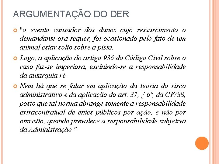 ARGUMENTAÇÃO DO DER "o evento causador dos danos cujo ressarcimento o demandante ora requer,