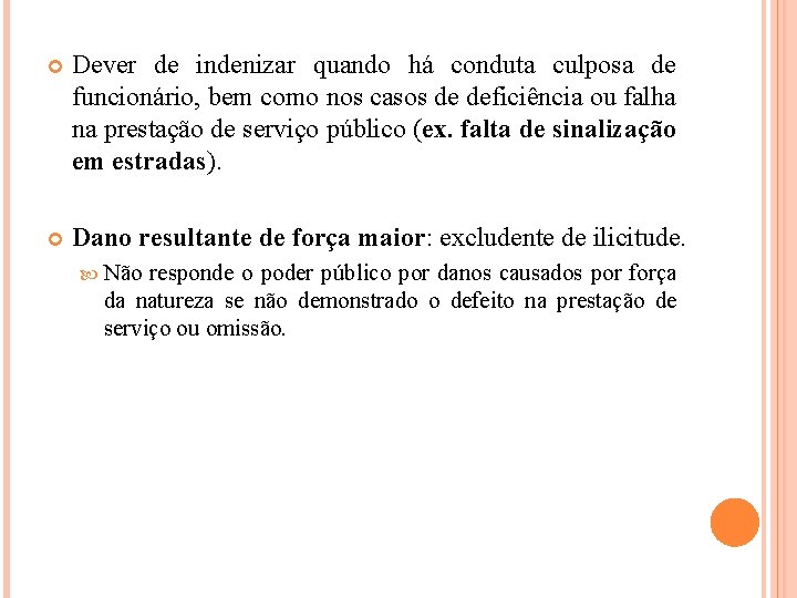  Dever de indenizar quando há conduta culposa de funcionário, bem como nos casos