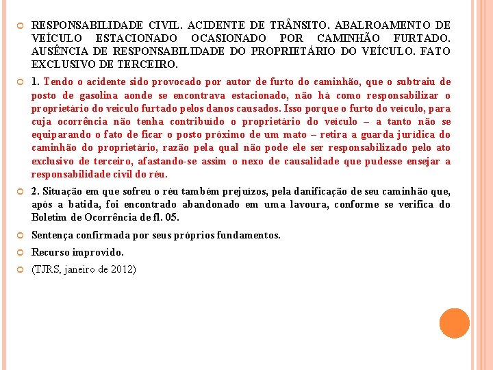  RESPONSABILIDADE CIVIL. ACIDENTE DE TR NSITO. ABALROAMENTO DE VEÍCULO ESTACIONADO OCASIONADO POR CAMINHÃO