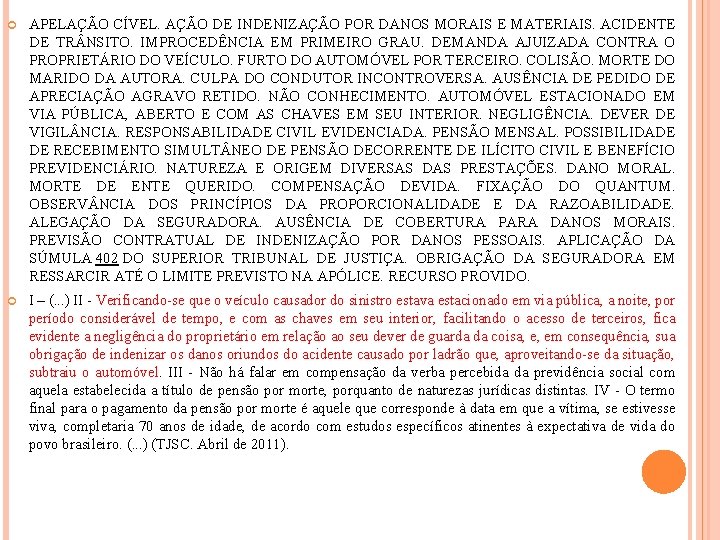  APELAÇÃO CÍVEL. AÇÃO DE INDENIZAÇÃO POR DANOS MORAIS E MATERIAIS. ACIDENTE DE TR