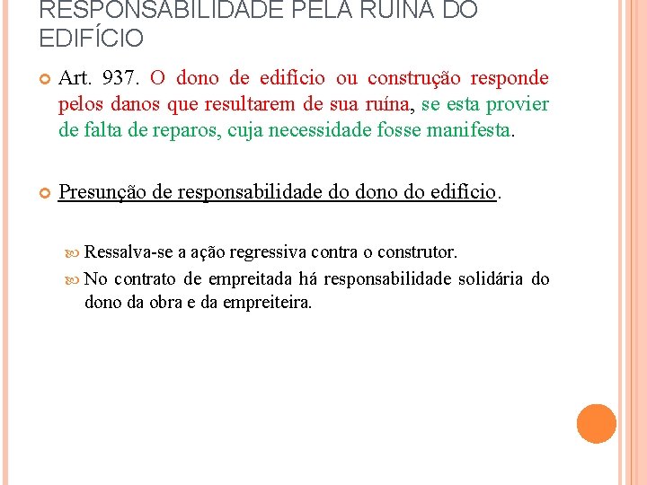 RESPONSABILIDADE PELA RUÍNA DO EDIFÍCIO Art. 937. O dono de edifício ou construção responde