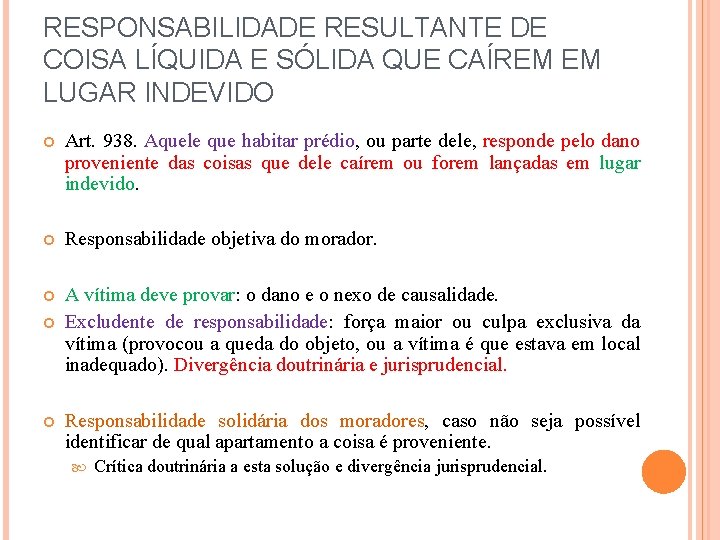 RESPONSABILIDADE RESULTANTE DE COISA LÍQUIDA E SÓLIDA QUE CAÍREM EM LUGAR INDEVIDO Art. 938.
