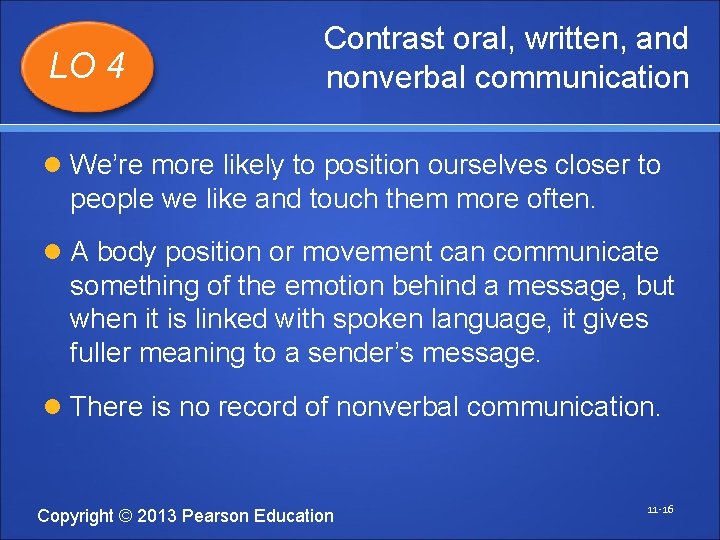 LO 4 Contrast oral, written, and nonverbal communication We’re more likely to position ourselves