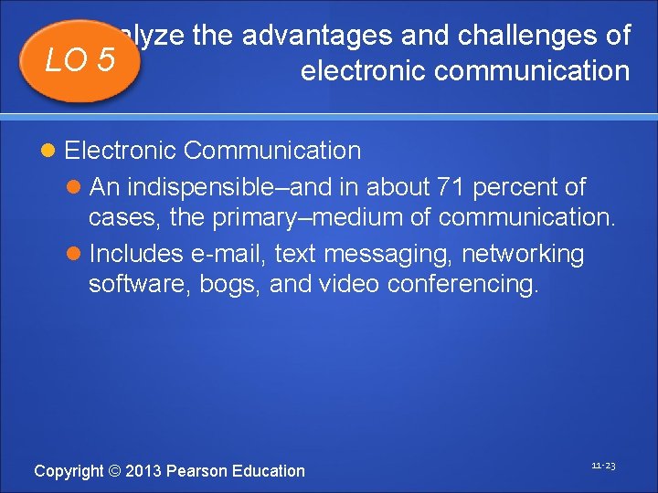 Analyze the advantages and challenges of LO 5 electronic communication Electronic Communication An indispensible–and