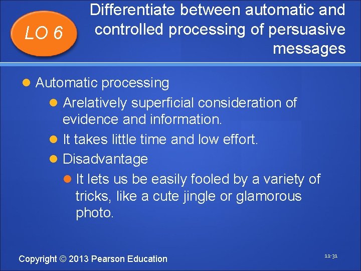 LO 6 Differentiate between automatic and controlled processing of persuasive messages Automatic processing Arelatively