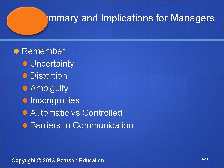 Summary and Implications for Managers Remember Uncertainty Distortion Ambiguity Incongruities Automatic vs Controlled Barriers