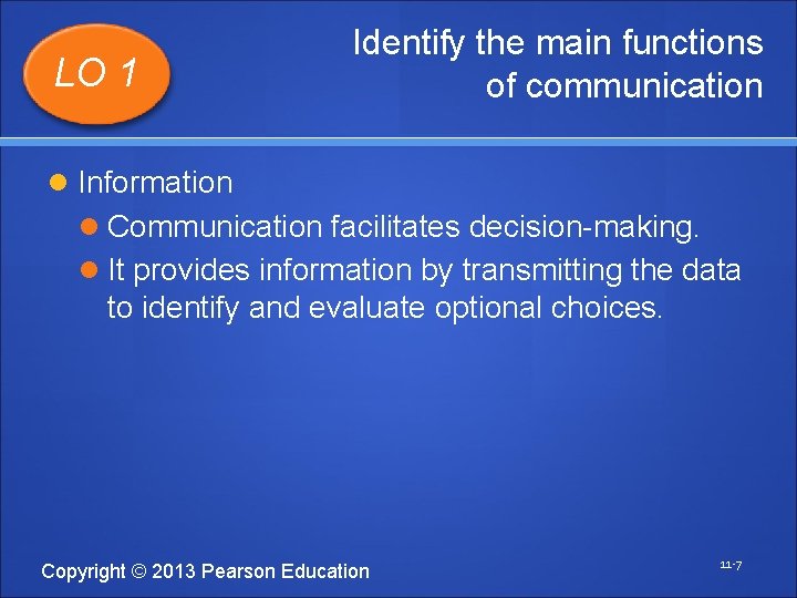 LO 1 Identify the main functions of communication Information Communication facilitates decision-making. It provides