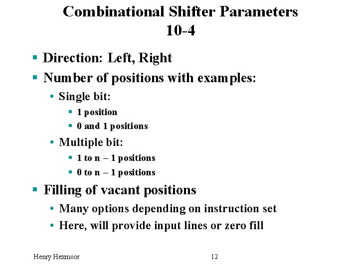 Combinational Shifter Parameters 10 -4 § Direction: Left, Right § Number of positions with
