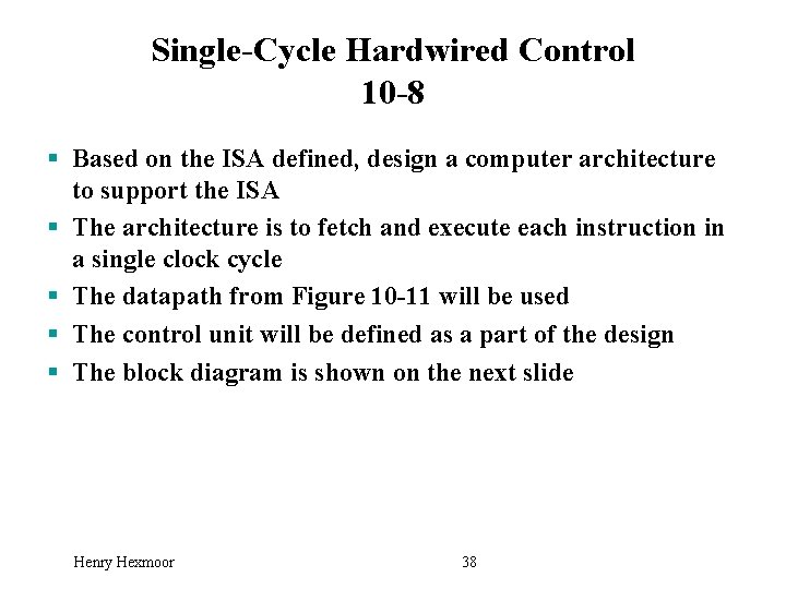 Single-Cycle Hardwired Control 10 -8 § Based on the ISA defined, design a computer
