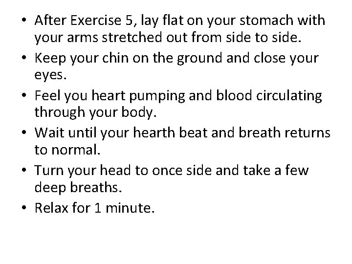  • After Exercise 5, lay flat on your stomach with your arms stretched