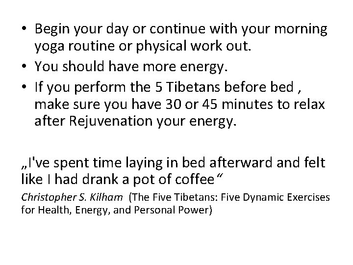  • Begin your day or continue with your morning yoga routine or physical