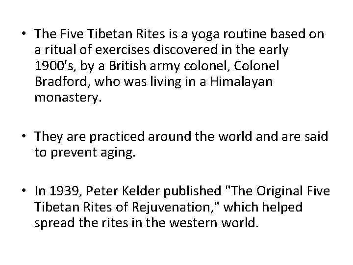  • The Five Tibetan Rites is a yoga routine based on a ritual