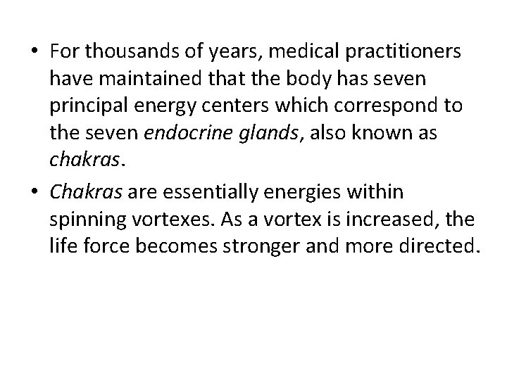  • For thousands of years, medical practitioners have maintained that the body has