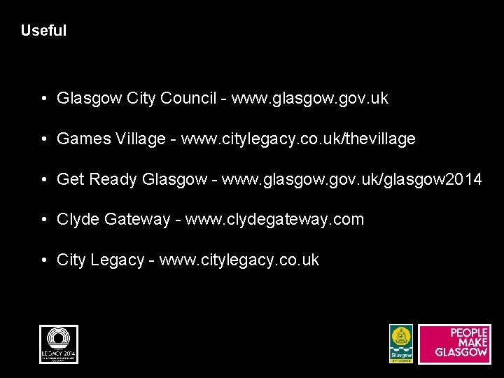 Useful Websites • Glasgow City Council - www. glasgow. gov. uk • Games Village