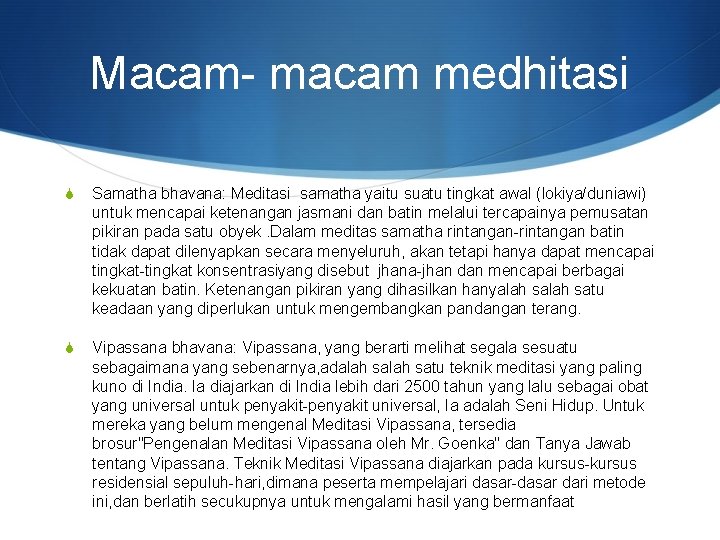 Macam- macam medhitasi S Samatha bhavana: Meditasi samatha yaitu suatu tingkat awal (lokiya/duniawi) untuk