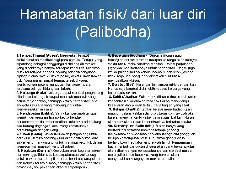 Hamabatan fisik/ dari luar diri (Palibodha) 1. Tempat Tinggal (Avasa): Merupakan tempat melaksanakan meditasi
