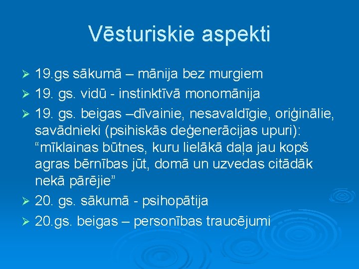 Vēsturiskie aspekti 19. gs sākumā – mānija bez murgiem Ø 19. gs. vidū -