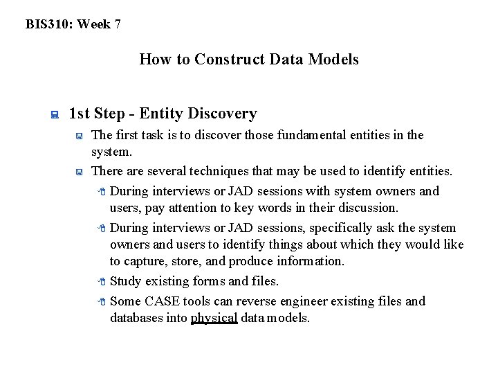 BIS 310: Week 7 How to Construct Data Models : 1 st Step -