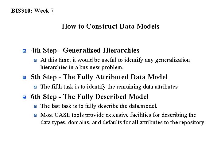 BIS 310: Week 7 How to Construct Data Models : 4 th Step -