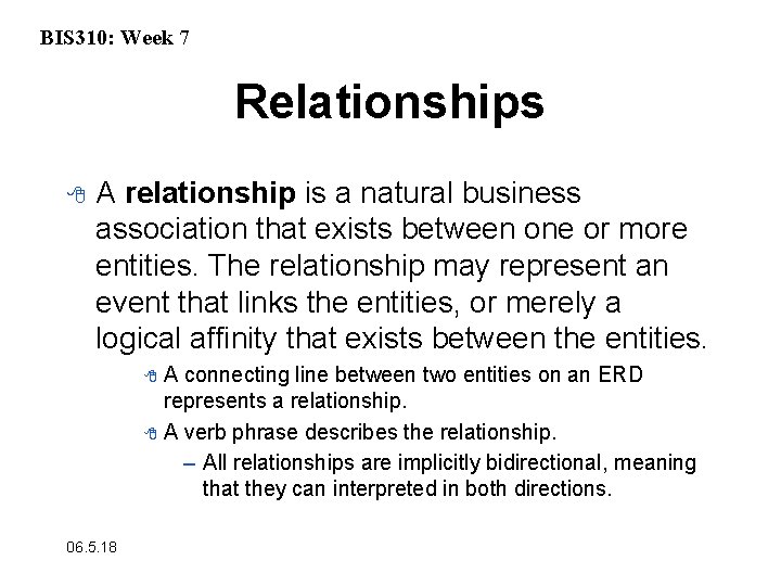 BIS 310: Week 7 Relationships 8 A relationship is a natural business association that