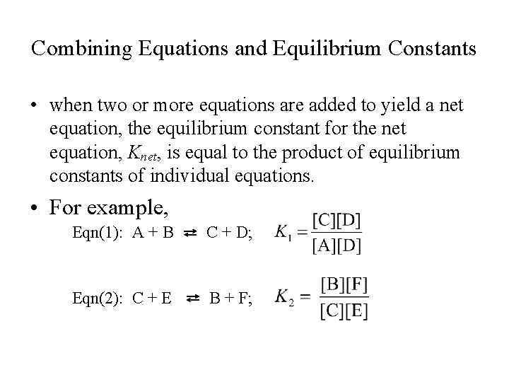 Combining Equations and Equilibrium Constants • when two or more equations are added to