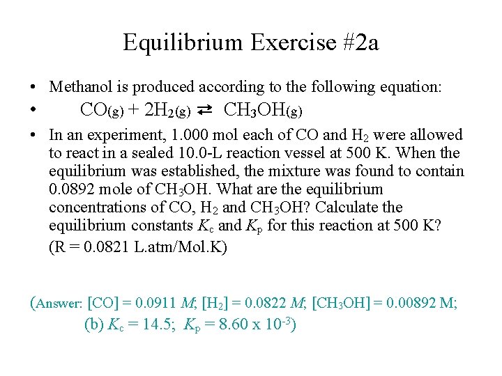 Equilibrium Exercise #2 a • Methanol is produced according to the following equation: •