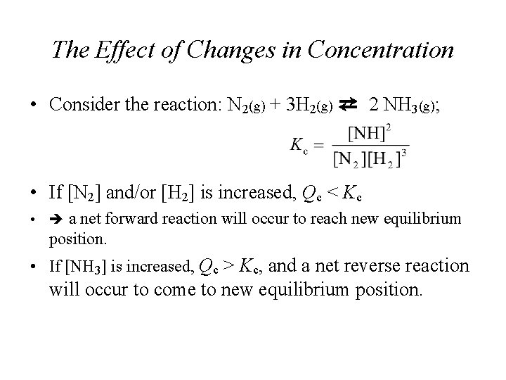 The Effect of Changes in Concentration • Consider the reaction: N 2(g) + 3