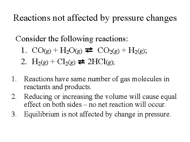 Reactions not affected by pressure changes Consider the following reactions: 1. CO(g) + H